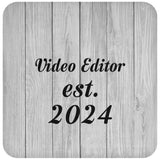 Video Editor Established Est. 2024 - Drink Coaster F