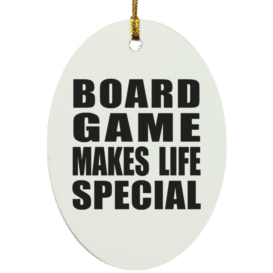 Board Game Makes Life Special - Oval Ornament