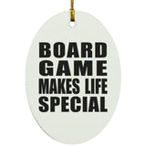 Board Game Makes Life Special - Oval Ornament