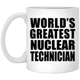 World's Greatest Nuclear Technician - 11 Oz Coffee Mug