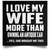 I Love My Wife More Than Owning An Antique Car - Poster Square