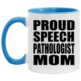 Proud Speech Pathologist Mom - 11oz Accent Mug Blue