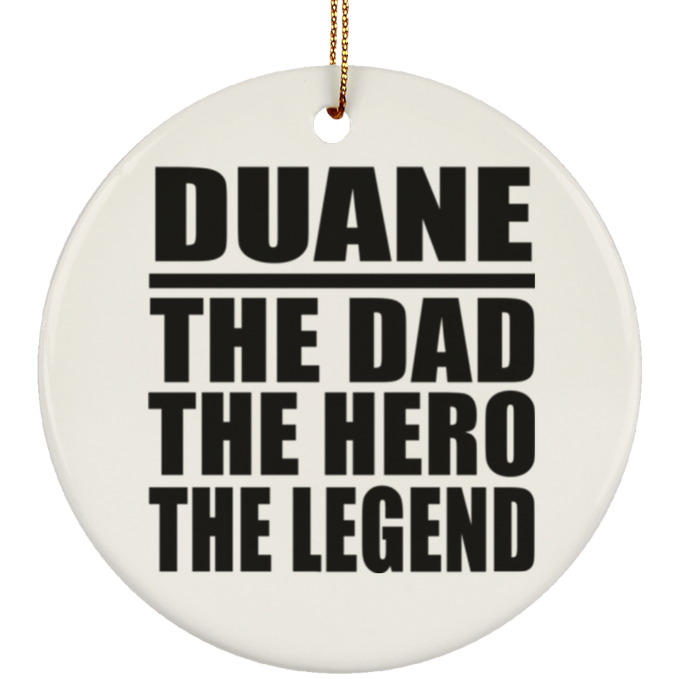 Duane The Dad The Hero The Legend - Circle Ornament