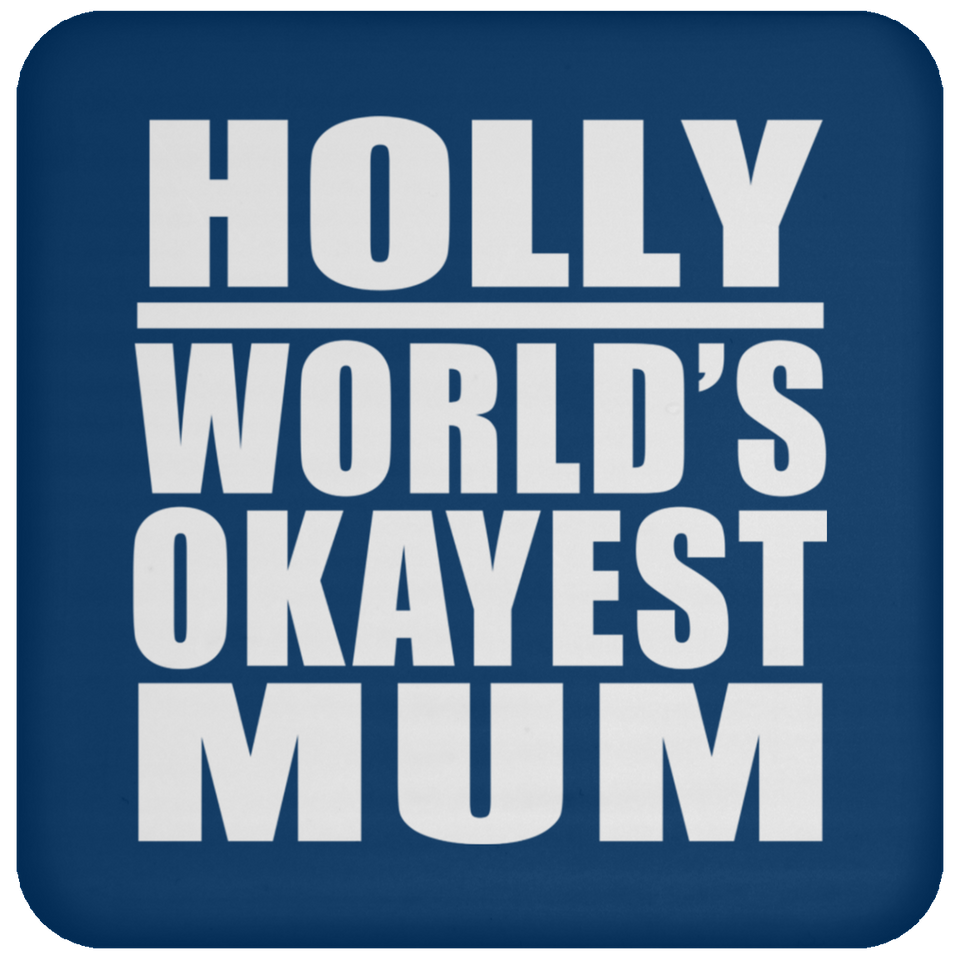 Holly World's Okayest Mum - Drink Coaster