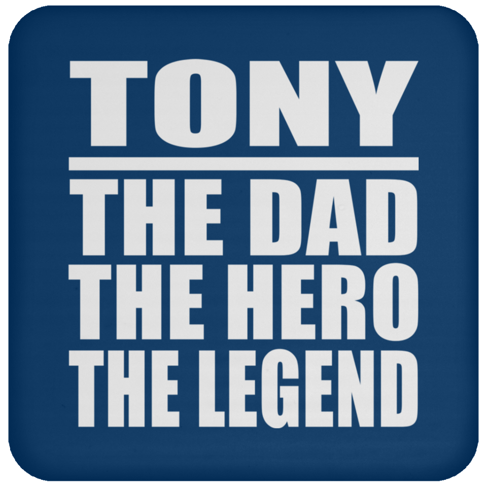 Tony The Dad The Hero The Legend - Drink Coaster