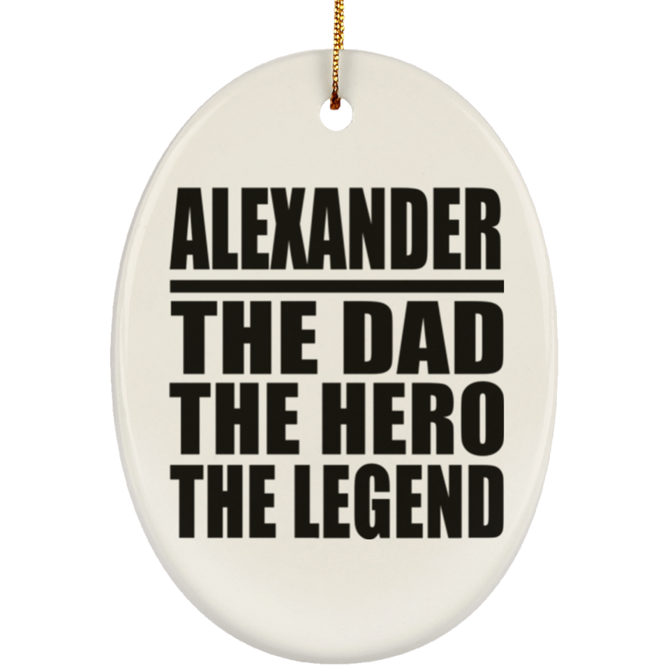 Alexander The Dad The Hero The Legend - Oval Ornament