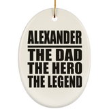 Alexander The Dad The Hero The Legend - Oval Ornament