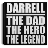 Darrell The Dad The Hero The Legend - Canvas Square