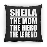Sheila The Mom The Hero The Legend - Throw Pillow Black