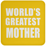 World's Greatest Mother - Drink Coaster