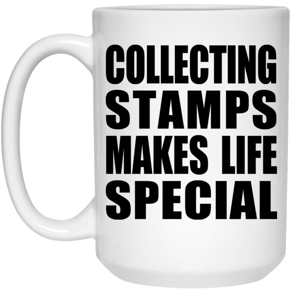 Collecting Stamps Makes Life Special - 15oz Coffee Mug