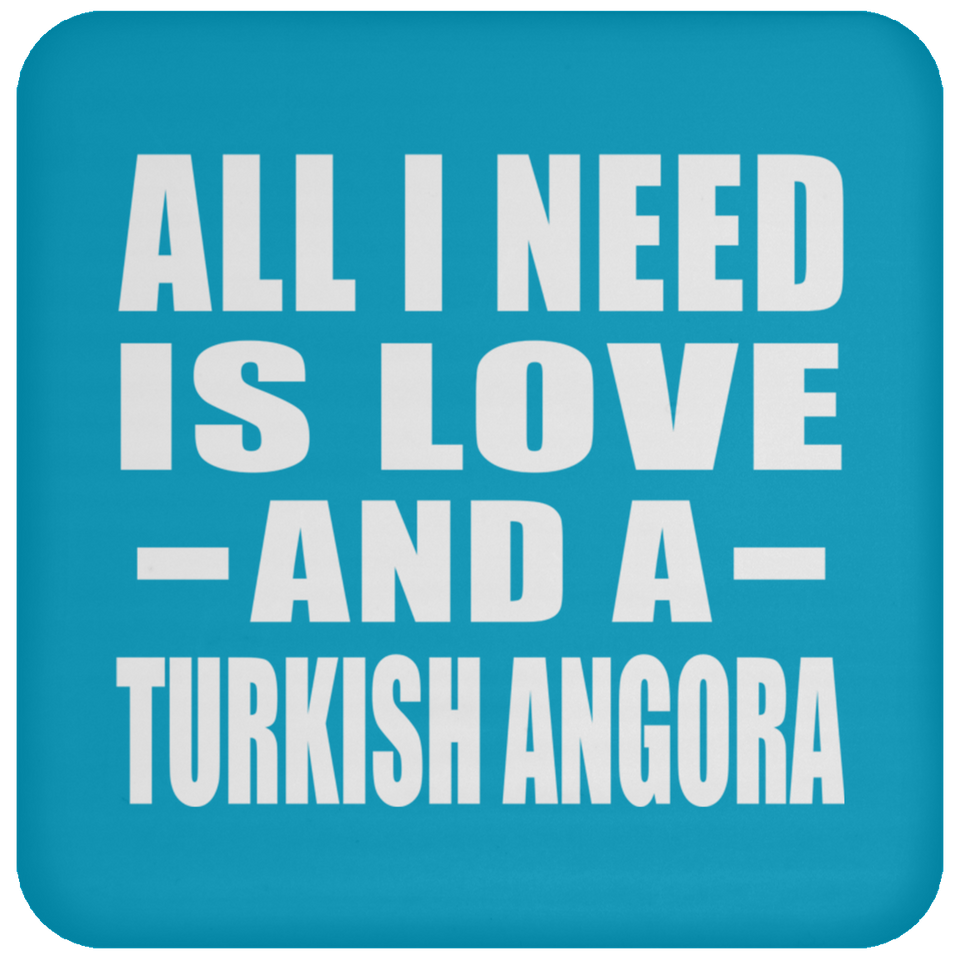 All I Need Is Love And A Turkish Angora - Drink Coaster