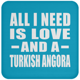 All I Need Is Love And A Turkish Angora - Drink Coaster