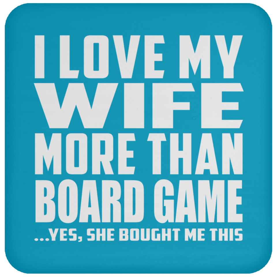 I Love My Wife More Than Board Game - Drink Coaster