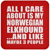 All I Care About Is My Norwegian Elkhound - Drink Coaster
