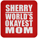 Sherry World's Okayest Mom - Drink Coaster