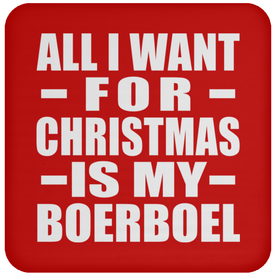 All I Want For Christmas Is My Boerboel - Coaster