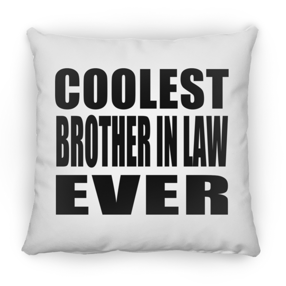 Coolest Brother In Law Ever - Throw Pillow