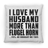 I Love My Husband More Than Flugel Horn - Throw Pillow