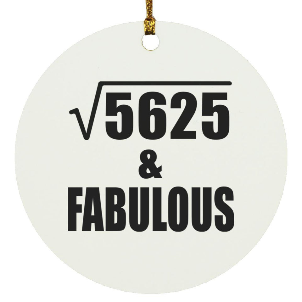 75th Birthday Square Root of 5625 & Fabulous - Circle Ornament