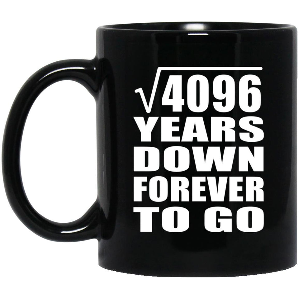 64th Anniversary Square Root of 4096 Years Down Forever To Go - 11oz Coffee Mug Black