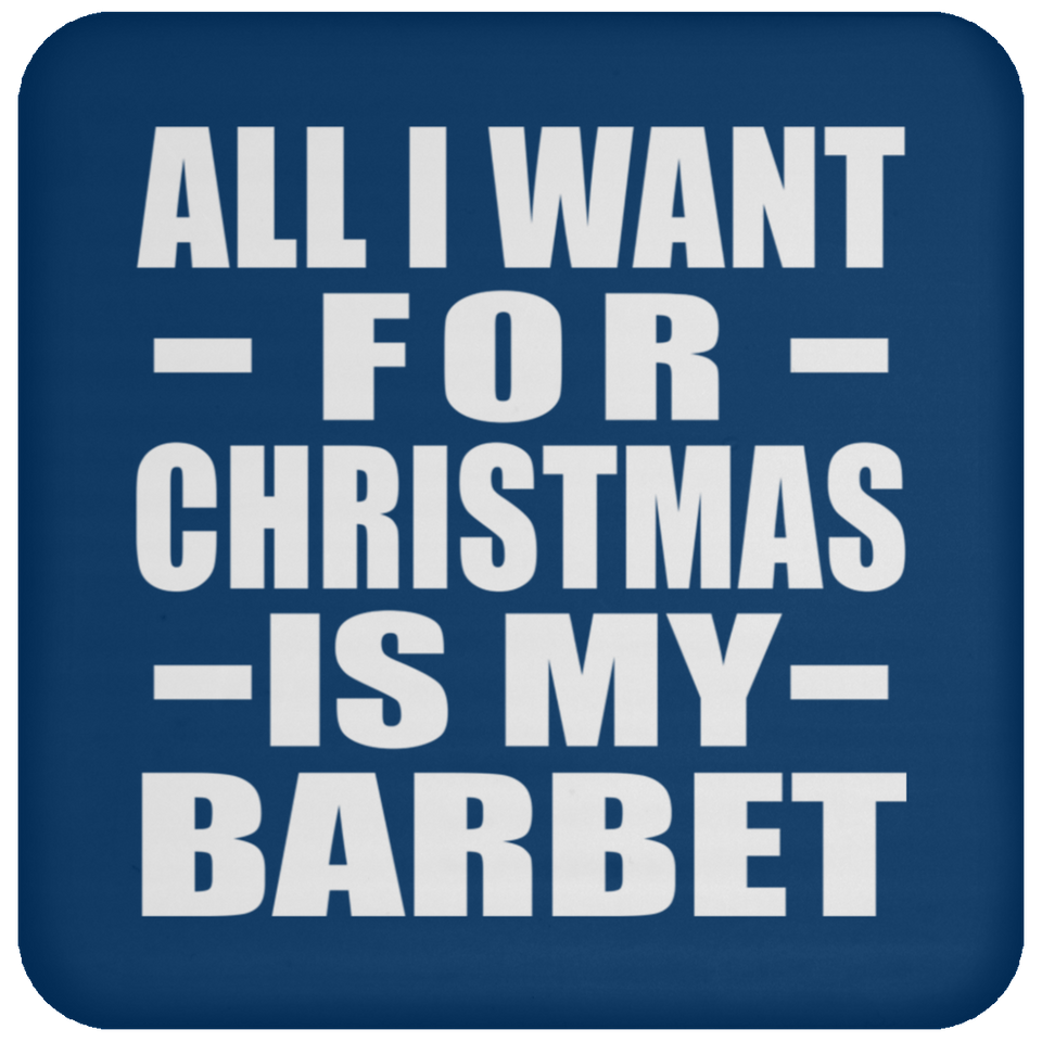 All I Want For Christmas Is My Barbet - Coaster