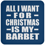 All I Want For Christmas Is My Barbet - Coaster