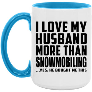 I Love My Husband More Than Snowmobiling - 15oz Accent Mug Blue