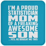 Proud Statistician Mom Of Awesome Son - Drink Coaster