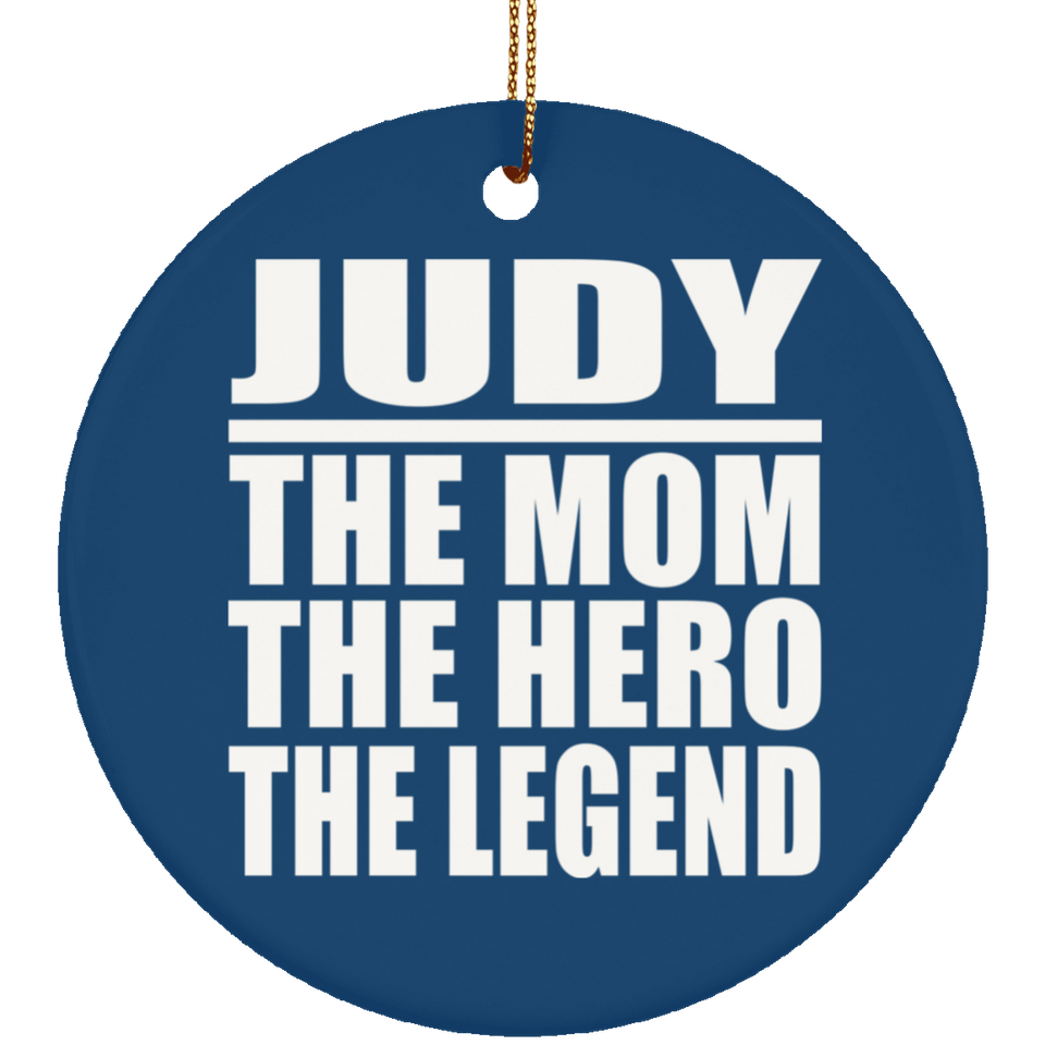 Judy The Mom The Hero The Legend - Circle Ornament