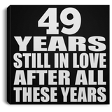 49th Anniversary 49 Years Still In Love After These Years - Canvas Square