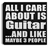 All I Care About Is Guitar - Canvas Square