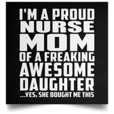 Proud Nurse Mom Of Awesome Daughter - Poster Square