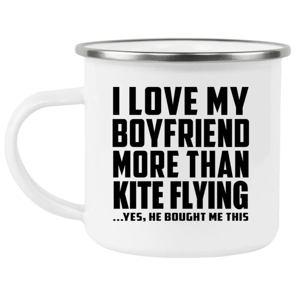 I Love My Boyfriend More Than Kite Flying - 12oz Camping Mug