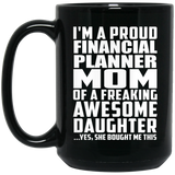 Proud Financial Planner Mom Of Awesome Daughter - 15 Oz Coffee Mug Black
