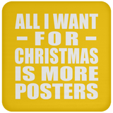 All I Want For Christmas Is More Posters - Coaster