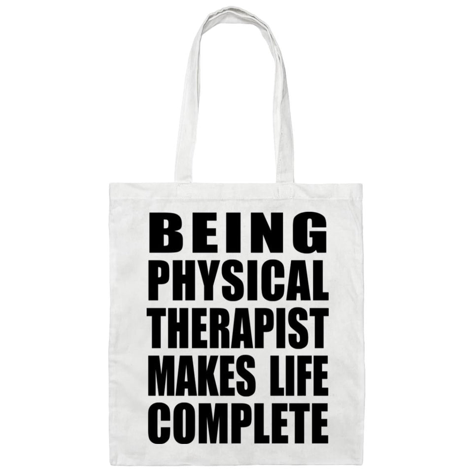 Being Physical Therapist Makes Life Complete - Tote Bag White