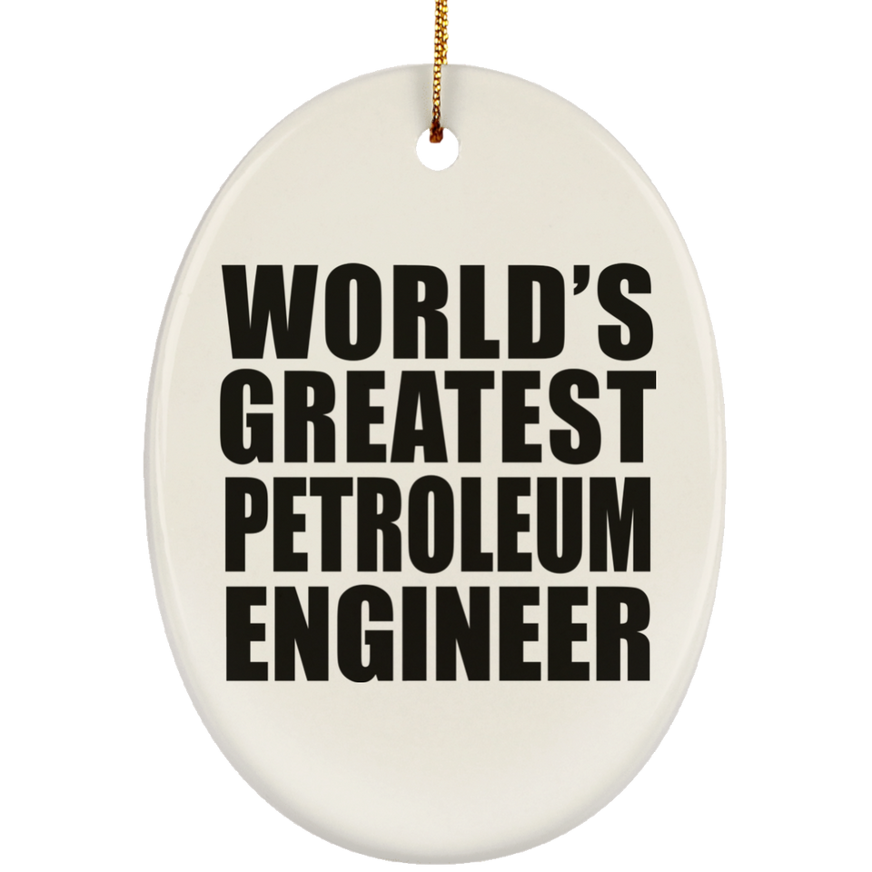 World's Greatest Petroleum Engineer - Oval Ornament