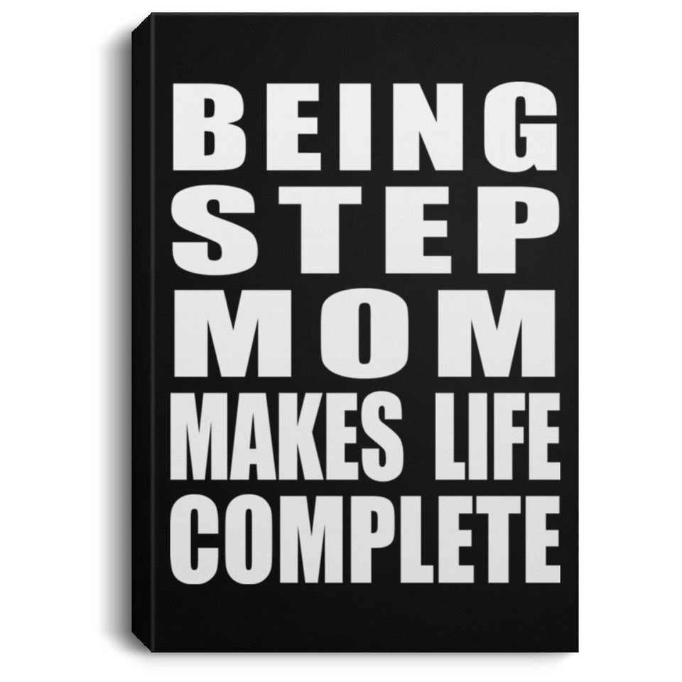 Being Step Mom Makes Life Complete - Canvas Portrait