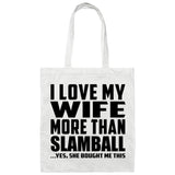 I Love My Wife More Than Slamball - Tote Bag White