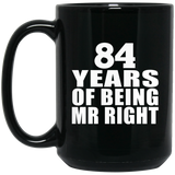 84th Anniversary 84 Years Of Being Mr Right - 15 Oz Coffee Mug Black