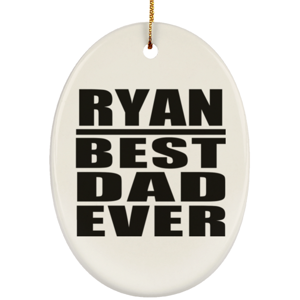 Ryan Best Dad Ever - Oval Ornament