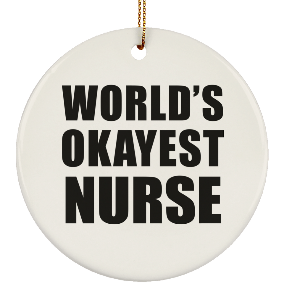 World's Okayest Nurse - Circle Ornament