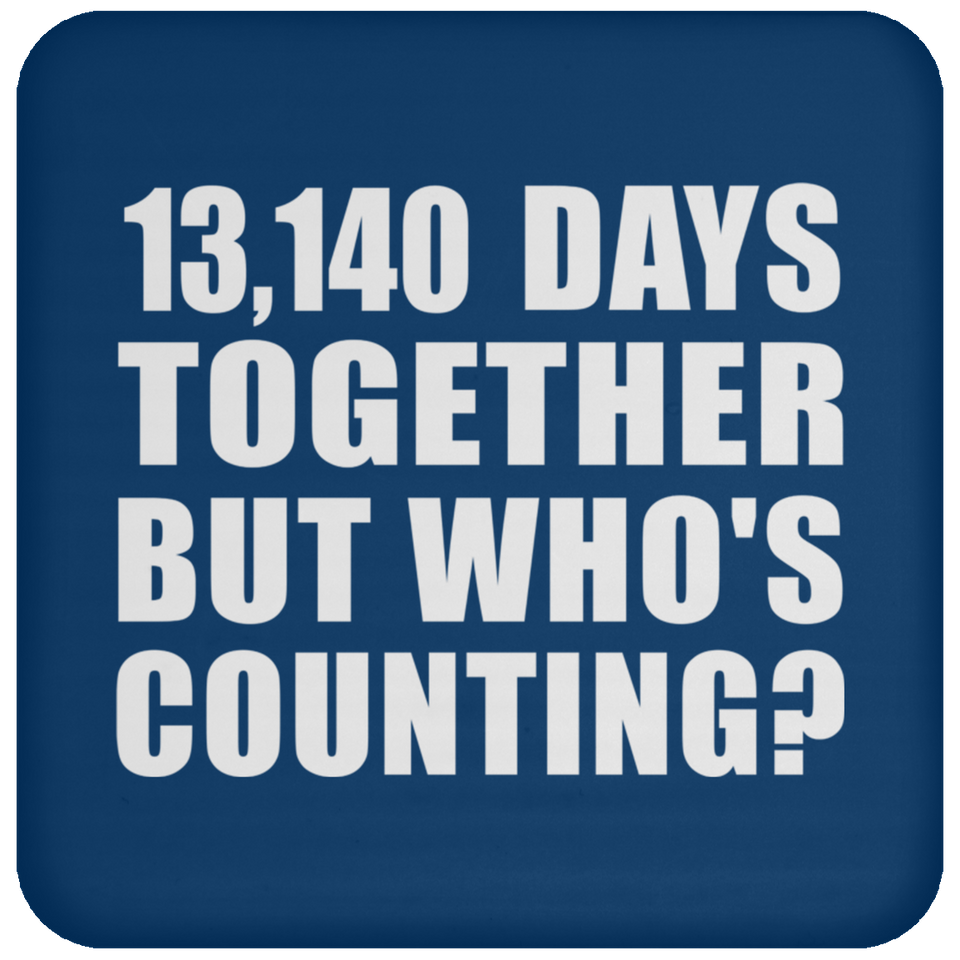 36th Anniversary 13,140 Days Together But Who's Counting - Drink Coaster