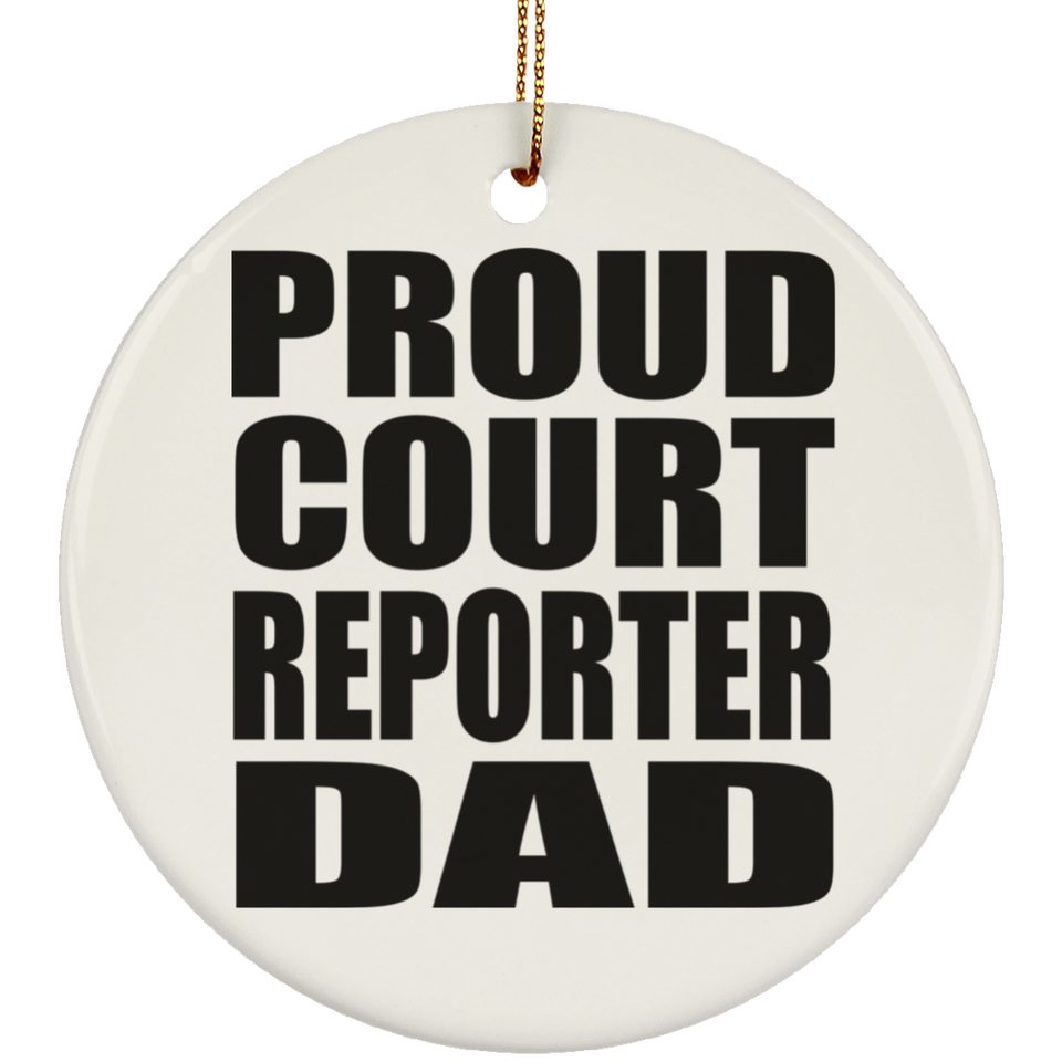 Proud Court Reporter Dad - Circle Ornament