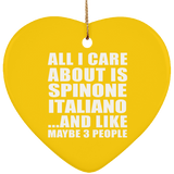 All I Care About Is Spinone Italiano - Heart Ornament