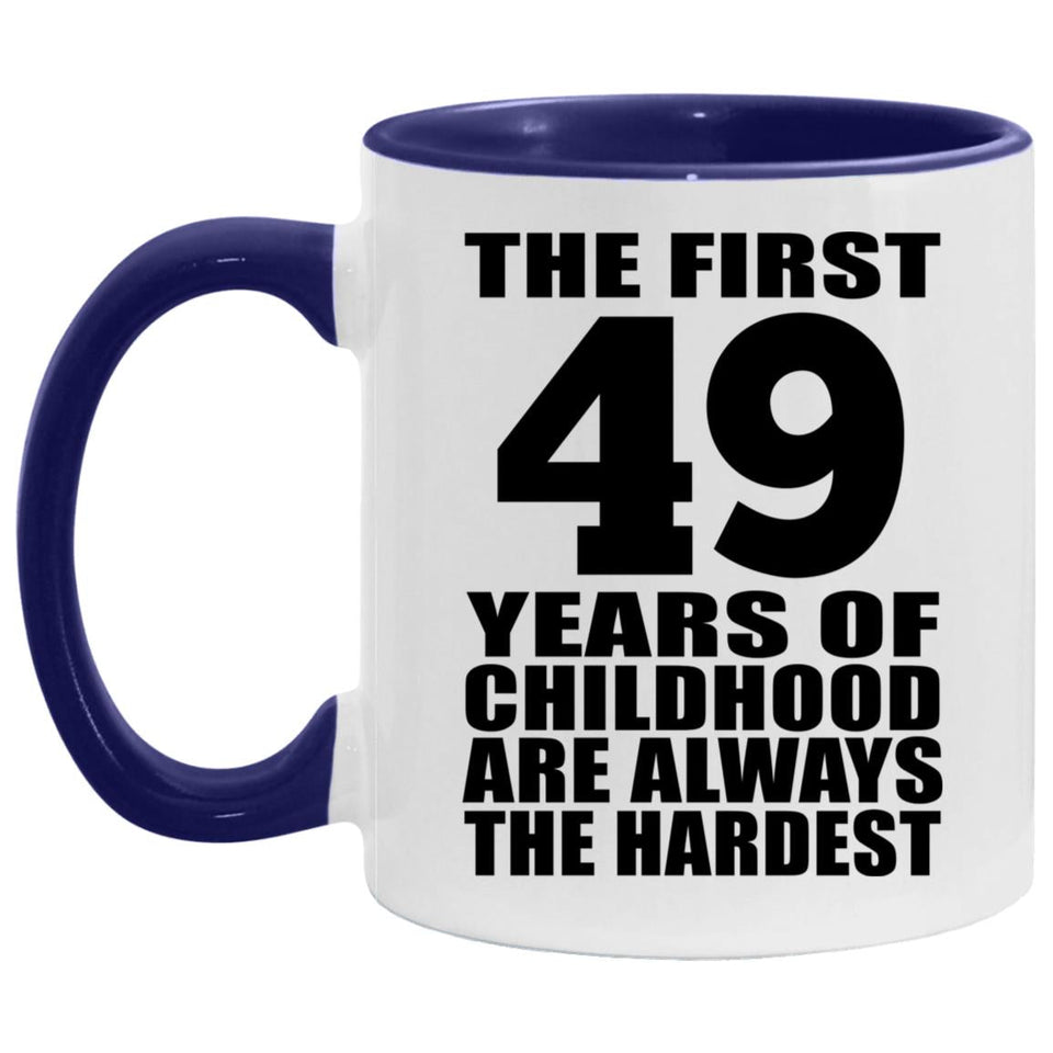 49th Birthday First 49 Years of Childhood Are The Hardest - 11oz Accent Mug Purple