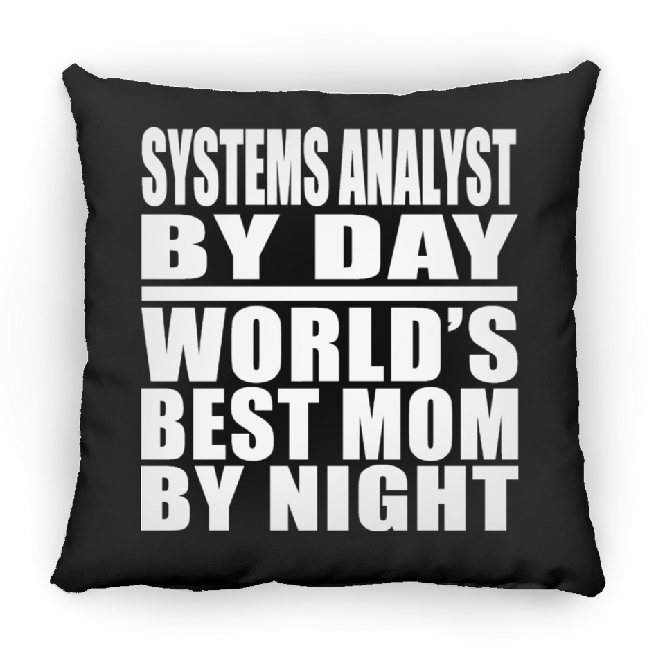 Systems Analyst By Day World's Best Mom By Night - Throw Pillow Black