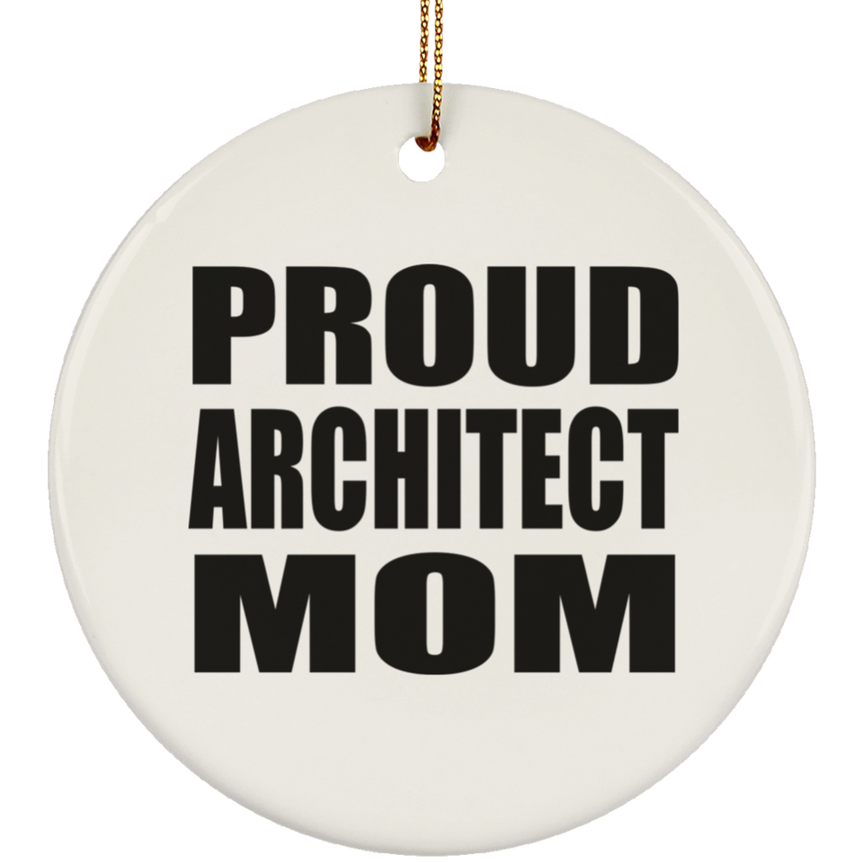 Proud Architect Mom - Circle Ornament