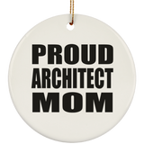 Proud Architect Mom - Circle Ornament